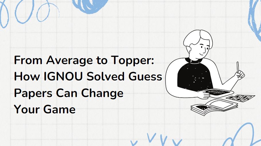 From Average to Topper: How IGNOU Solved Guess Papers Can Change Your Game