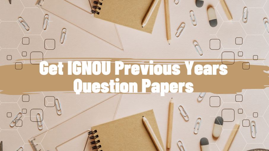 Get IGNOU previous year question papers for your upcoming IGNOU exams.