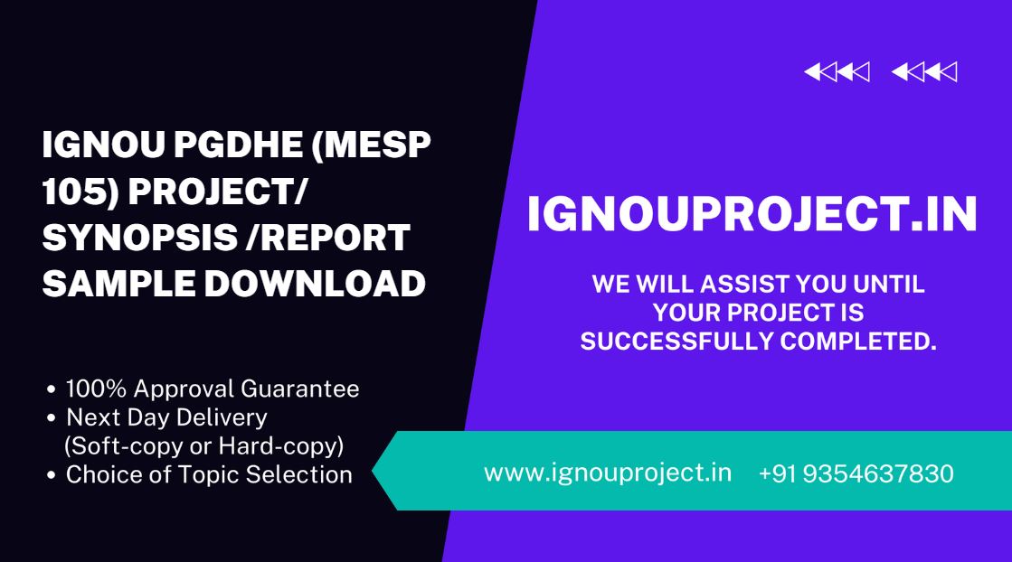 IGNOU PGDHE PROJECT (POST GRADUATE DIPLOMA IN HIGHER EDUCATION) (MESP 105) SYNOPSIS/REPORT SAMPLE DOWNLOAD