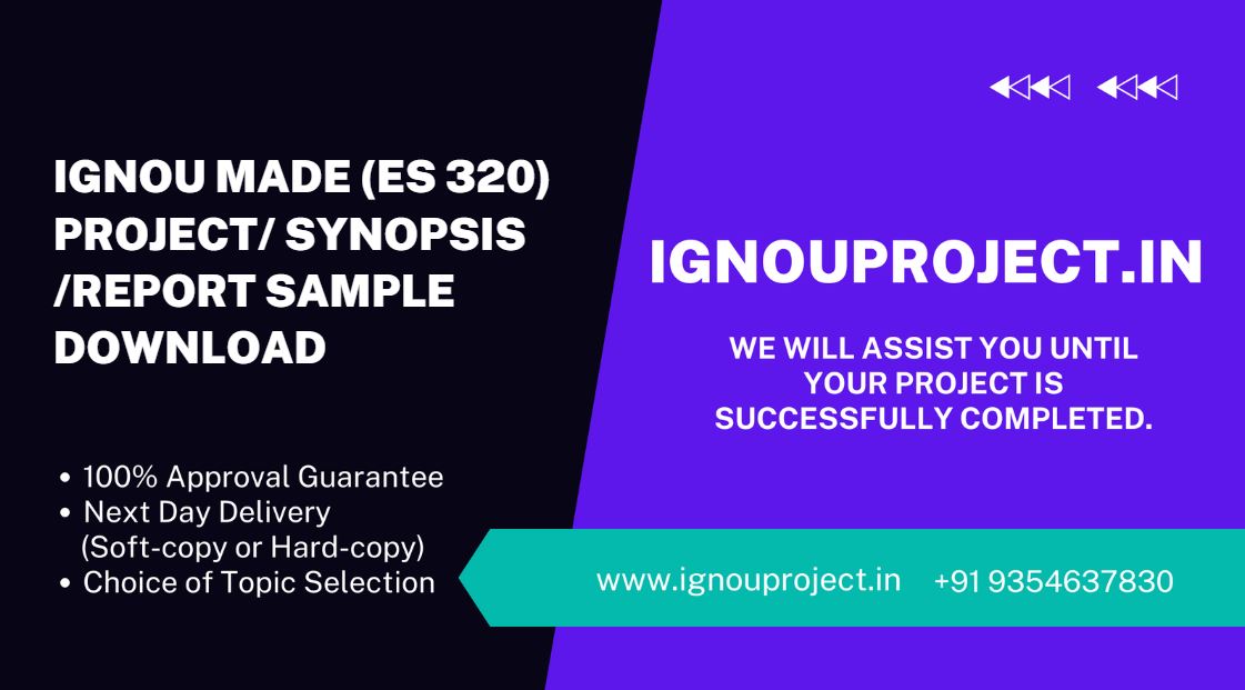 IGNOU MADE PROJECT (MASTER OF ARTS DISTANCE EDUCATION) ES 320 PROJECT/SYNOPSIS /REPORT SAMPLE DOWNLOAD